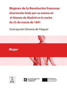 mujeres de la revolucion francesa : disertacion leida por su autora en el ateneo de madrid en la noche del 25 de marzo de 1891 (ebook)-concepción gimeno de flaquer-4099995484533