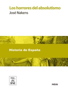 los horrores del absolutismo (ebook)-josé nakens-4099995486933