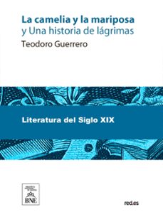 la camelia y la mariposa y una historia de lagrimas (ebook)-teodoro guerrero-4099995491333