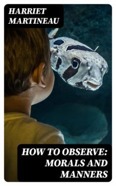how to observe: morals and manners (ebook)-harriet martineau-8596547122333