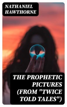 the prophetic pictures (from "twice told tales") (ebook)-nathaniel hawthorne-8596547179733