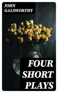 four short plays (ebook)-john galsworthy-8596547226833