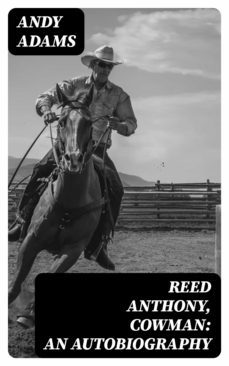 reed anthony, cowman: an autobiography (ebook)-andy adams-8596547229933