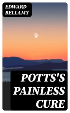 potts's painless cure (ebook)-edward bellamy-8596547342533