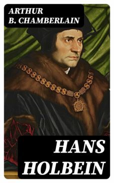 hans holbein (ebook)-arthur b. chamberlain-8596547375333