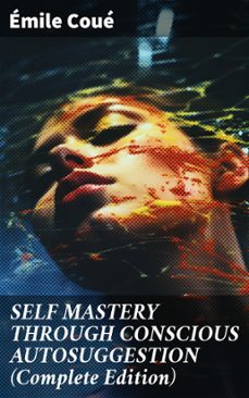 self mastery through conscious autosuggestion (complete edition) (ebook)-emile coue-8596547688433