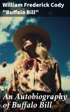 an autobiography of buffalo bill (ebook)-william frederick cody "buffalo bill"-8596547776833