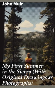 my first summer in the sierra (with original drawings &amp; photographs) (ebook)-john muir-8596547805533