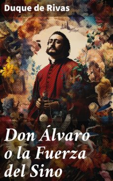 don alvaro o la fuerza del sino (ebook)-angel saavedra duque de rivas-8596547818533