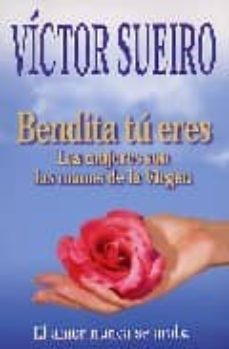 bendita tu eres: las mujeres son las manos de la virgen. el amor nunca se acaba-9789500298339