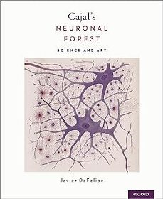cajal s neuronal forest: science and art-9780190842833