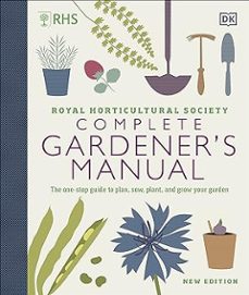 rhs complete gardener s manual: the one-stop guide to plan, sow, plant, and grow your garden-9780241432433