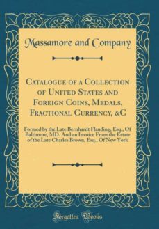 catalogue of a collection of united states and foreign coins, medals, fractional currency, &c-9780265930533