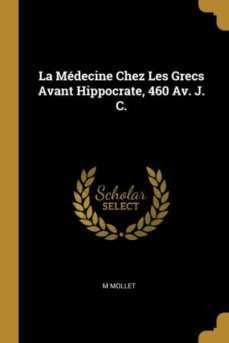 la mdecine chez les grecs avant hippocrate, 460 av. j. c.-9780270671933