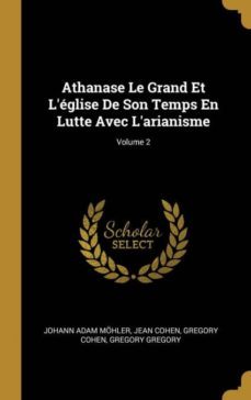 athanase le grand et leglise de son temps en lutte avec larianisme; volume 2-9780274315833