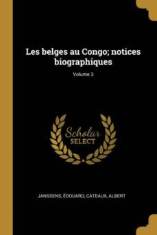 les belges au congo; notices biographiques; volume 3-9780274561933
