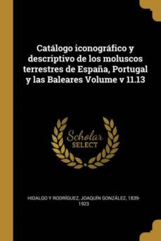 catalogo iconografico y descriptivo de los moluscos terrestres de españa, portugal y las baleares volume v 11.13-9780274599233