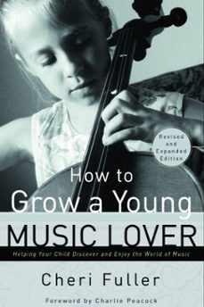 how to grow a young music lover (ebook)-cheri fuller-9780307768933