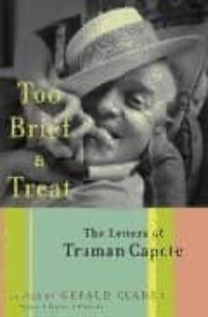 too brief a treat: the letters of truman capote-gerald clarke-9780375501333