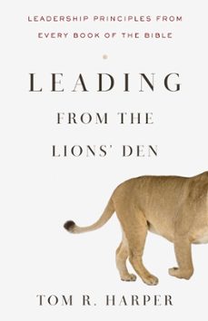 leading from the lions' den: leadership principles from every book of the bible (ebook)-tom harper-9780463173633