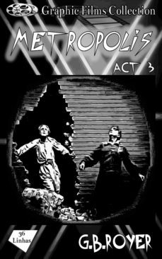 graphic films collection - metropolis  act 3 (ebook)-g.b. royer-9780463448533