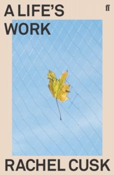 a lifes work-rachel cusk-9780571350933