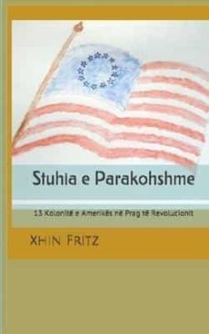 stuhia e parakohshme: 13 kolonite e amerikes ne prag te revolucionit-xhin fritz-9780578574233
