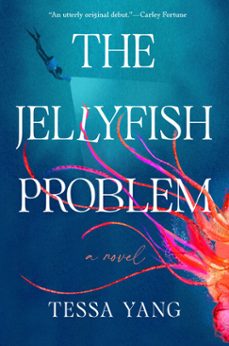 the jellyfish problem-tessa yang-9780593955833