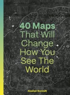 40 maps that will change how you see the world-alastair bonnett-9780711293533