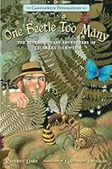 one beetle too many: the extraordinary adventures of charles darwin-kathryn lasky-9780763668433