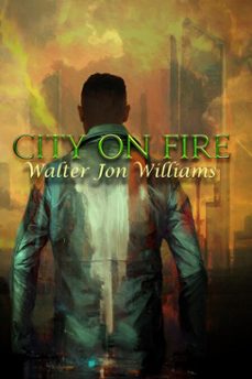 city on fire (metropolitan 2) (ebook)-walter jon williams-9780985454333