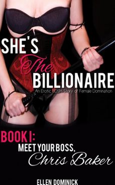 she's the billionaire- book i: meet your boss, chris baker (ebook)-ellen dominick-9781301758333