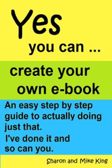 yes you can: create your own e-book (ebook)-sharon king-michael king-9781310383533