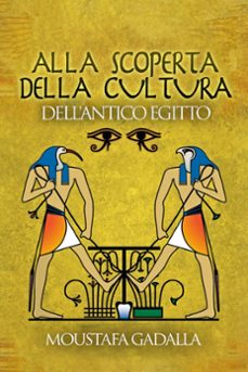 alla scoperta della cultura dell'antico egitto (ebook)-moustafa gadalla-9781370246533