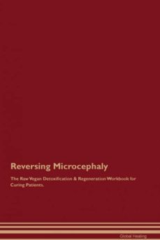 reversing microcephaly the raw vegan detoxification  regeneration workbook for curing patients-9781395002633