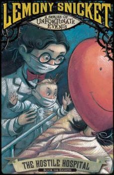 the hostile hospital : series of unfortunate events, no. 8-9781405253833