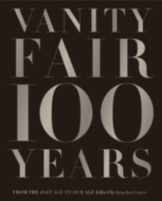 vanity fair 100 years: from the jazz age to our age-graydon carter-9781419708633