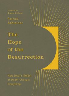 the hope of the resurrection (ebook)-patrick schreiner-9781433597633