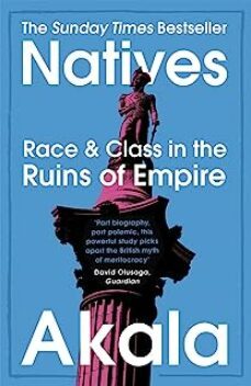 natives : race and class in the ruins of empire - the sunday time s bestseller-9781473661233
