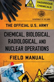 official u.s. army chemical, biological, radiological, and nuclear operations field manual (ebook)-9781493084333