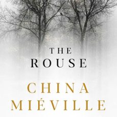 the rouse-china mieville-9781509847433