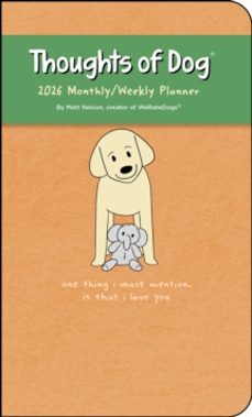 thoughts of dog 12-month 2026 weekly/monthly planner calendar-matt nelson-9781524897833
