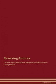 reversing anthrax the raw vegan detoxification  regeneration workbook for curing patients-9781526997333