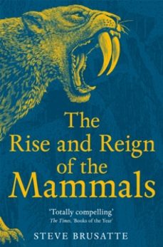 the rise and reign of the mammals-steve brusatte-9781529034233