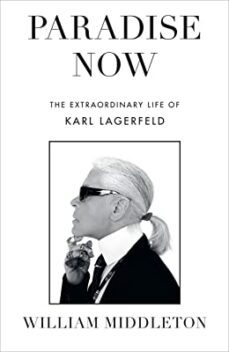 paradise now : the extraordinary life of karl lagerfeld-9781529910933
