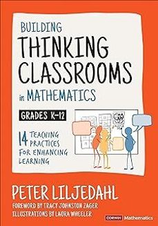 building thinking classrooms in mathematics, grades k-12 : 14 teaching practices for enhancing learning-peter liljedahl-9781544374833