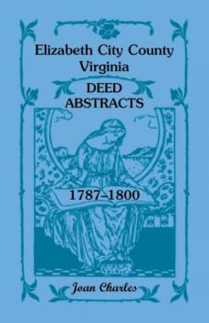 elizabeth city county virginia deed abstracts 17871800-9781556139833