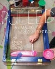 pulled: a catalog of screen printing-mike perry-9781568989433