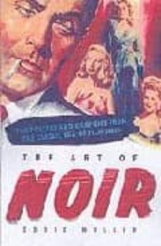 the art of noir: the posters and graphics from the classic era of film noir-eddie muller-9781585676033