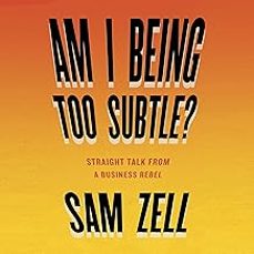 am i being too subtle?-sam zell-9781591848233